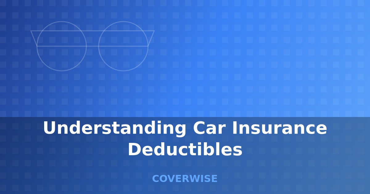 Understanding Car Insurance Deductibles - comprehensive guide for car insurance