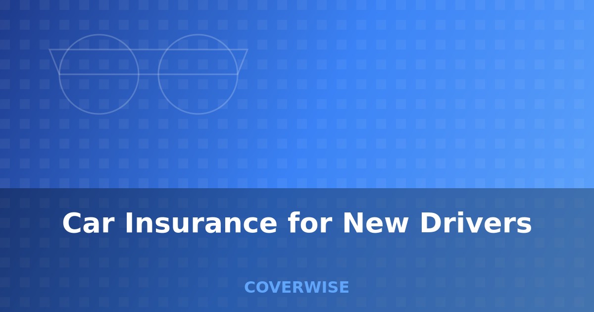 Car Insurance for New Drivers - comprehensive guide for car insurance