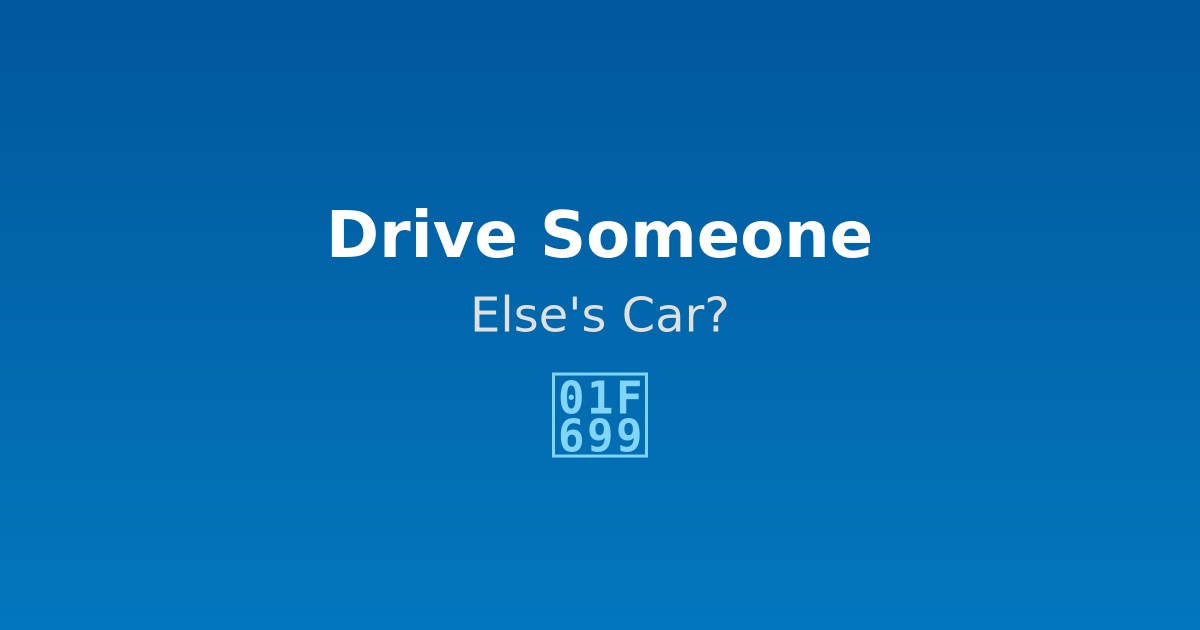 Can I Drive Someone Else's Car With My Insurance?